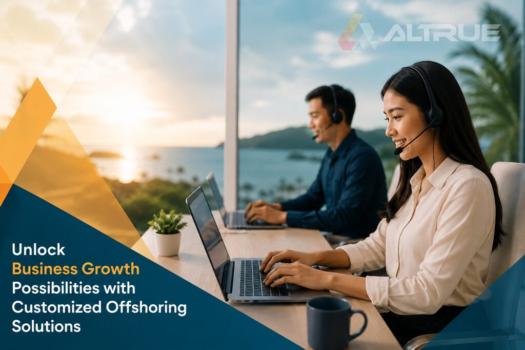 altrue unlock business growth possibilities with customized offshoring solutions