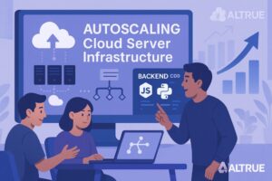 ALTRUE - Scalable Backend Setup for Web Apps That Handle Any Load